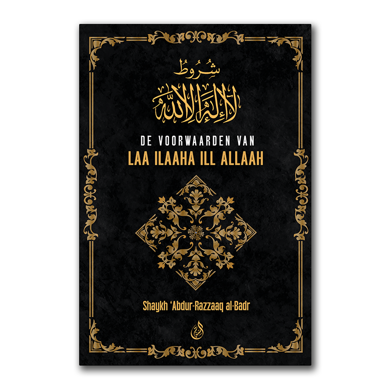 De Voorwaarden van La Ilaaha Il Allah